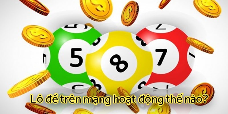 Bật mí cách tham gia chơi lô đề trên mạng nhanh chóng
