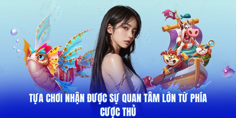 Tựa game nhận được sự quan tâm lớn từ phía cược thủ
