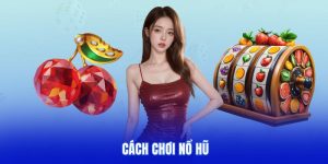 Cách Chơi Nổ Hũ
