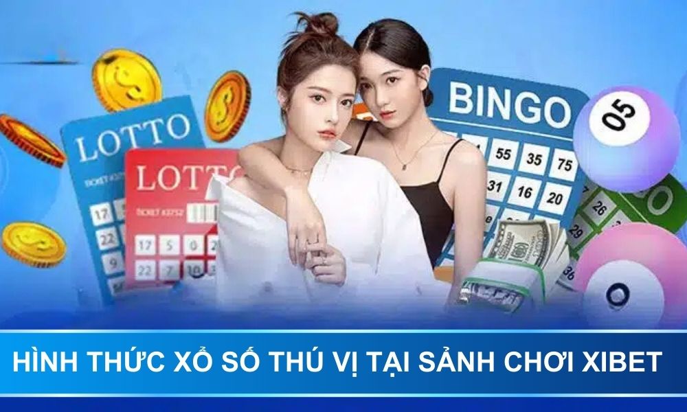 Hình thức xổ số thú vị tại sảnh chơi XIBET