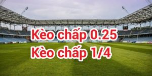 Kèo 0.25 Là Gì