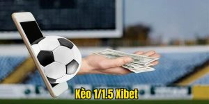 Kèo 1/1.5 Xibet