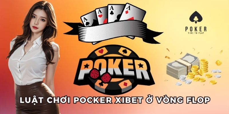 Luật chơi xì phé ở vòng Flop