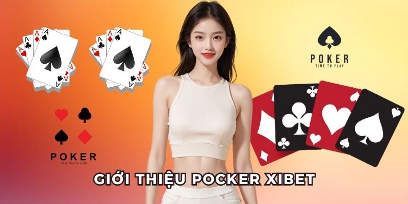 Xuất xứ của trò chơi Pocker Xibet
