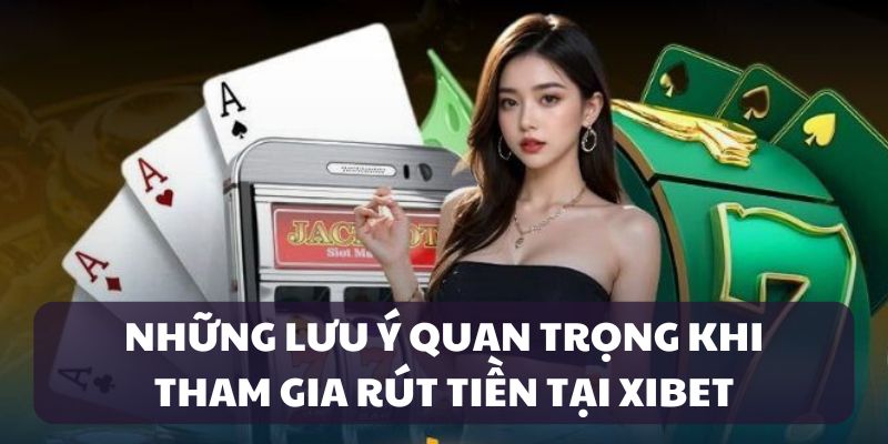 Lưu ý khi rút tiền 