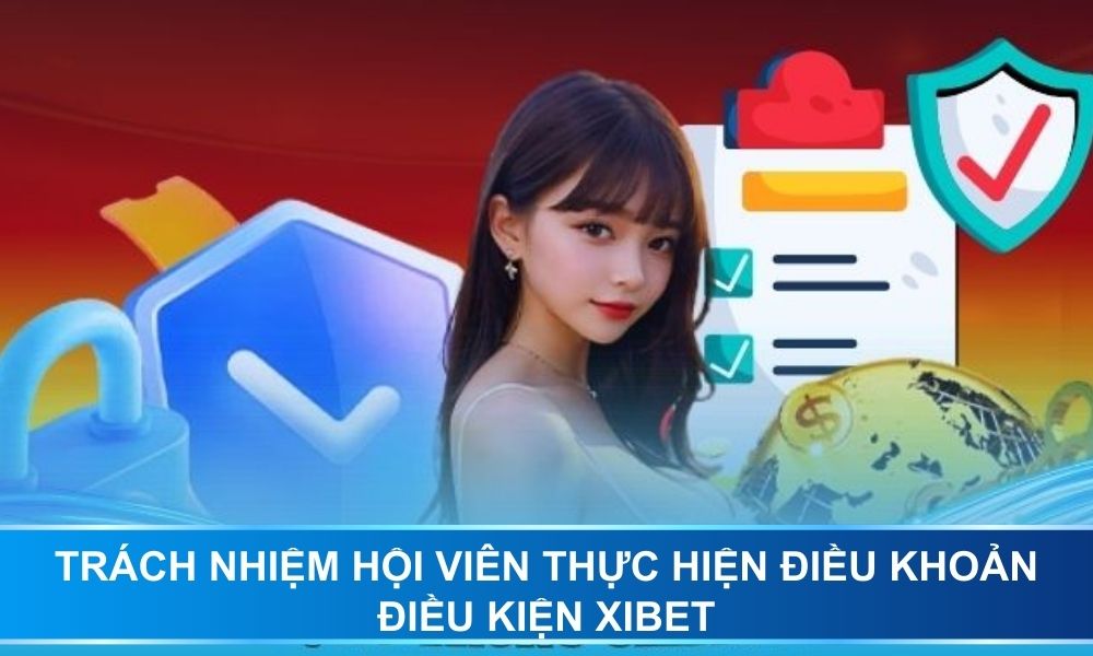 Trách nhiệm hội viên thực hiện điều khoản điều kiện XIBET